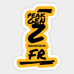 Peak Gen Z Behaviour Sticker